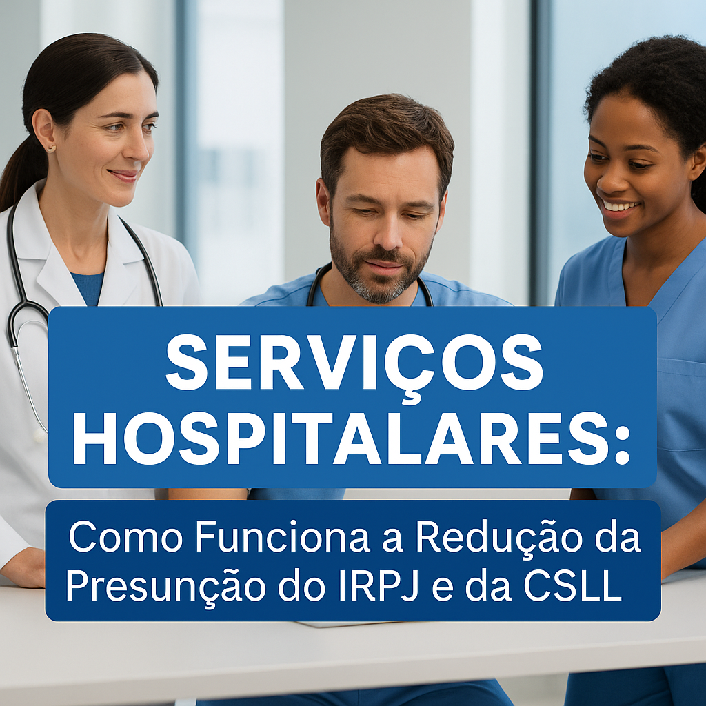 Serviços Hospitalares: Como Funciona a Redução da Presunção do IRPJ e da CSLL