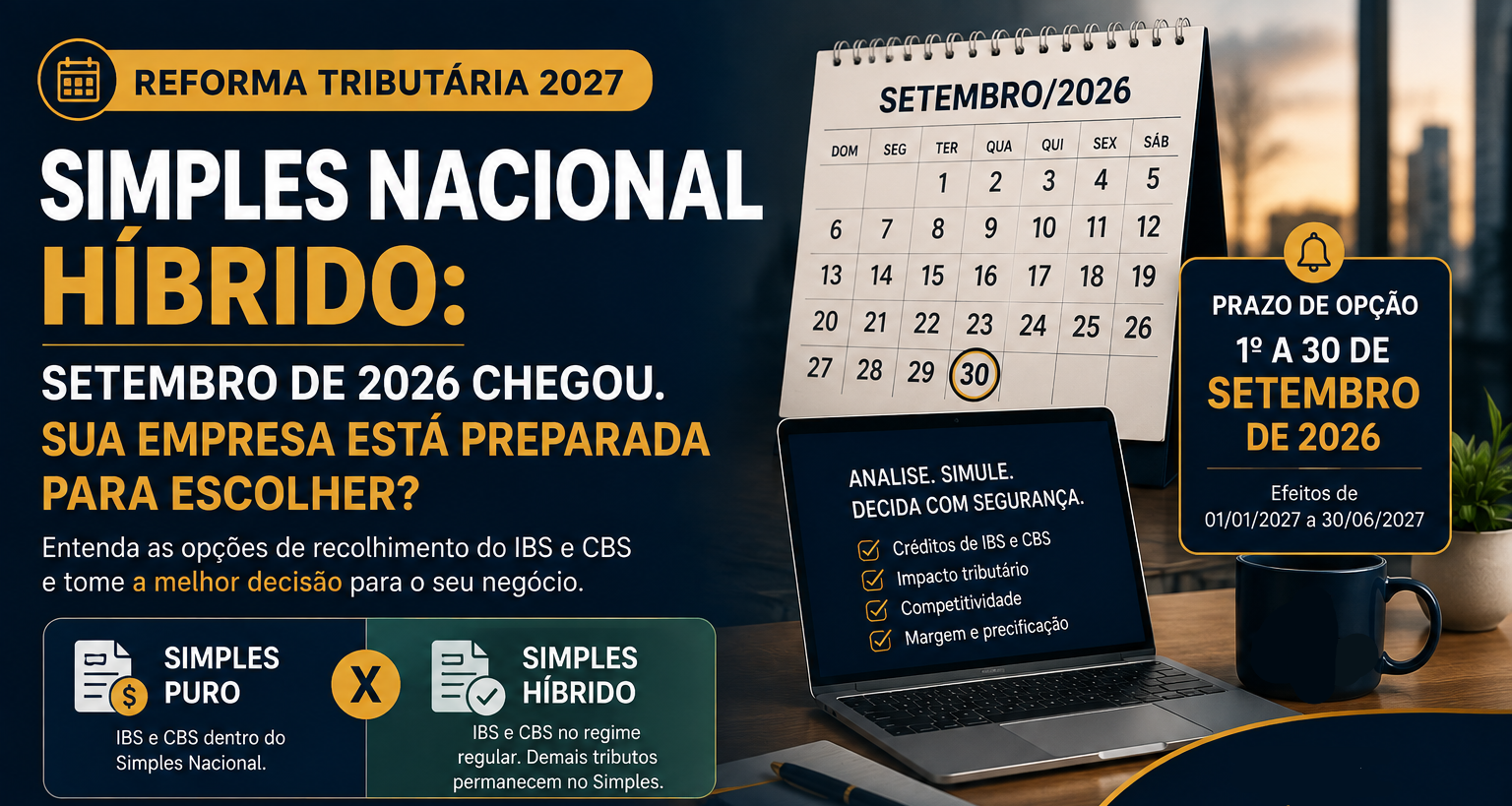 Simples Nacional híbrido: setembro de 2026 chegou. Sua empresa está preparada para escolher?